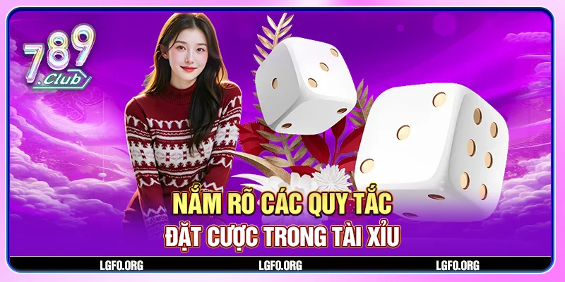 Nắm rõ các quy tắc đặt cược trong tài xỉu